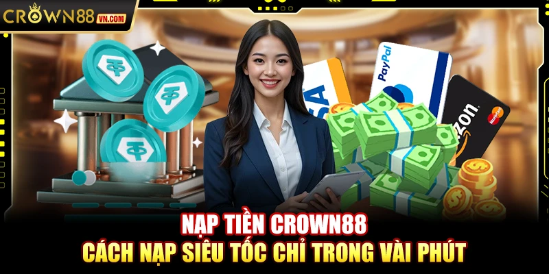 Nạp tiền Crown88 - Cách nạp siêu tốc chỉ trong vài phút