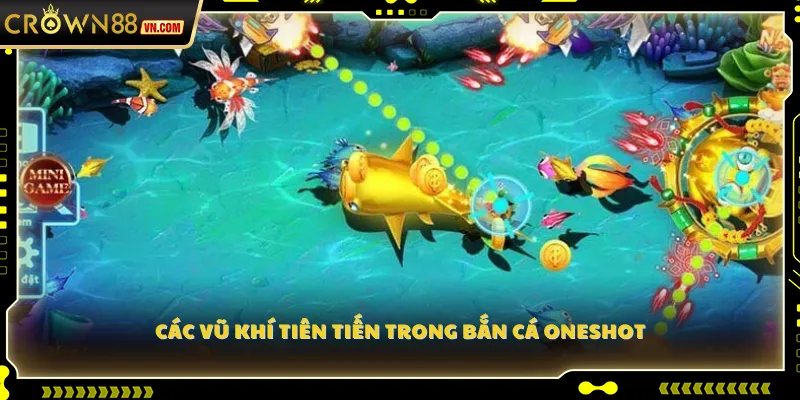 Các vũ khí tiên tiến trong Bắn Cá OneShot