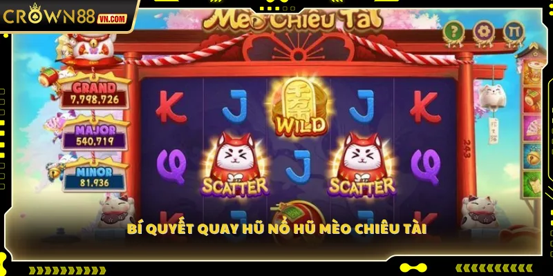 Bí quyết quay hũ Nổ Hũ mèo Chiêu Tài