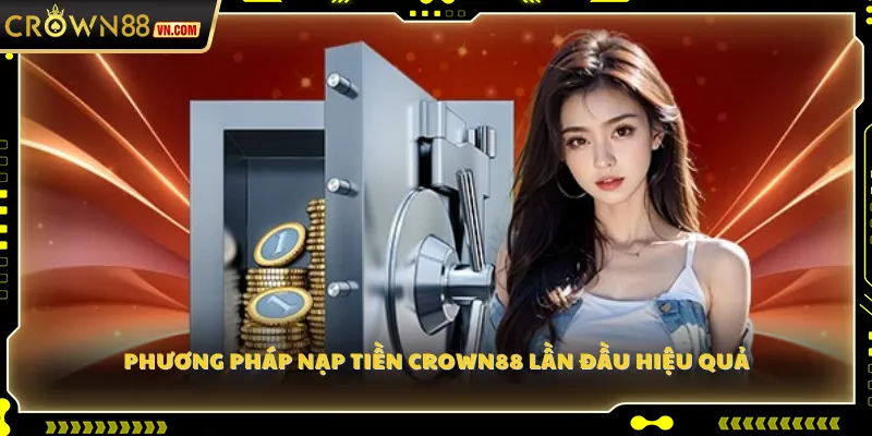 Phương pháp nạp tiền Crown88 lần đầu hiệu quả