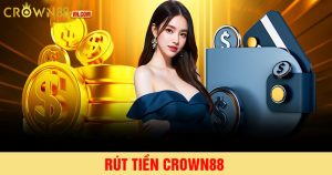 Rút tiền crown88 đơn giản và bảo mật tuyệt đối