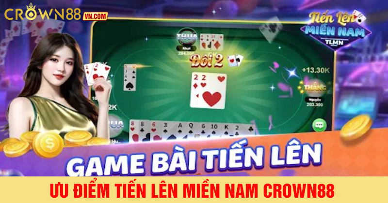 Ưu điểm của trò chơi tiến lên miền nam crown88